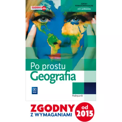 Geografia. Po prostu. Podr�cznik. Szko�y ponadgimnazjalne. Klasa 1. Zakres podstawowy - Izabella ��cka, Miros�aw Mularczyk