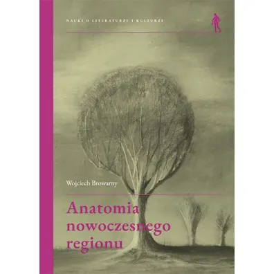 Anatomia nowoczesnego regionu - Wojciech Browarny