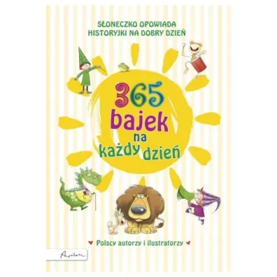 365 bajek na ka�dy dzie�. S�oneczko opowiada... historyjki na dzie� dobry
