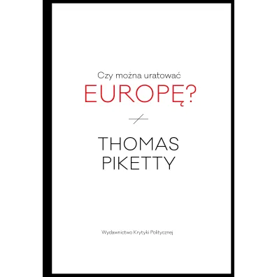 Czy mo�na uratowa� Europ�? - Thomas Piketty