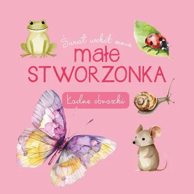 �wiat wok� mnie. Ma�e stworzonka. �adne obrazki