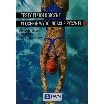 Testy fizjologiczne w ocenie wydolno�ci fizycznej - Agnieszka Jastrz�bska, Marek Zato�