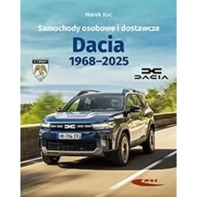 Samochody osobowe i dostawcze. Dacia 1968-2025 - Marek Kuc