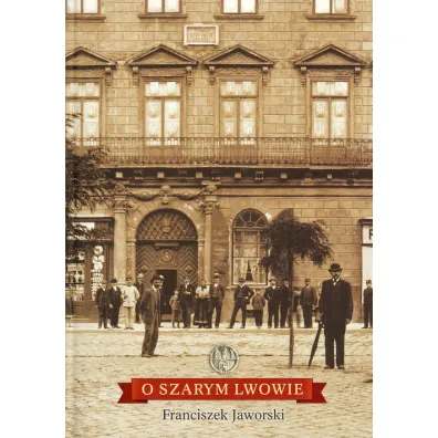 O szarym Lwowie - Franciszek Jaworski