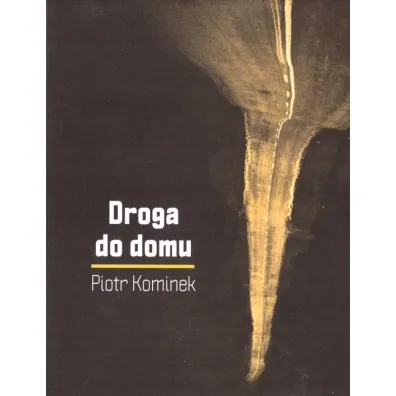Droga do domu - Piotr  Kominek