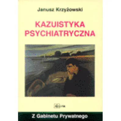 Kazuistyka Psychiatryczna - Janusz Krzy�owski