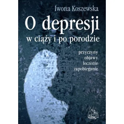 O depresji w ci��y i po porodzie - Iwona Koszewska