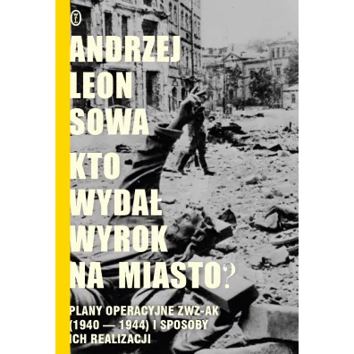 Kto wyda� wyrok na miasto? - Andrzej Leon Sowa