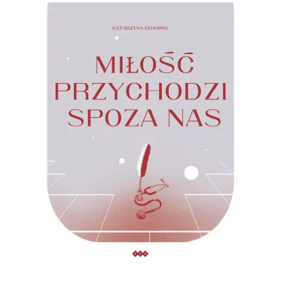 Mi�o�� przychodzi spoza nas - Katarzyna  Chaning