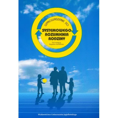 Wprowadzenie do systemowego rozumienia rodziny - Bogdan Barbaro