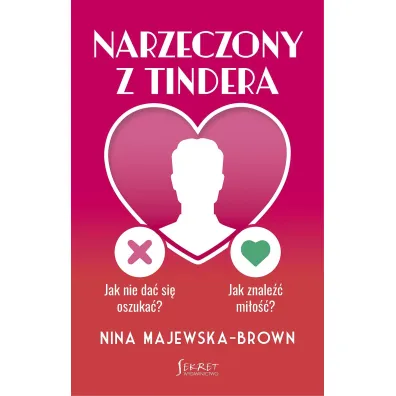 Narzeczony z Tindera. Jak nie da� si� oszuka�? Jak znale�� mi�o��?