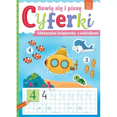Bawi si i pisz CYFERKI. Edukacyjna ksieczka - Anna Podgrska