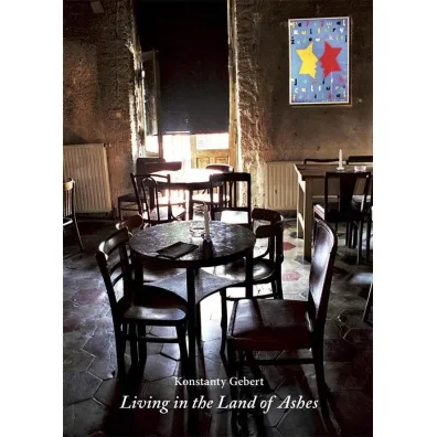 Living in the Land of Ashes - Konstanty Gebert
