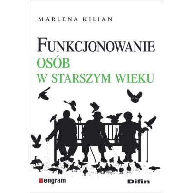 Funkcjonowanie os�b w starszym wieku - Marlena Kilian