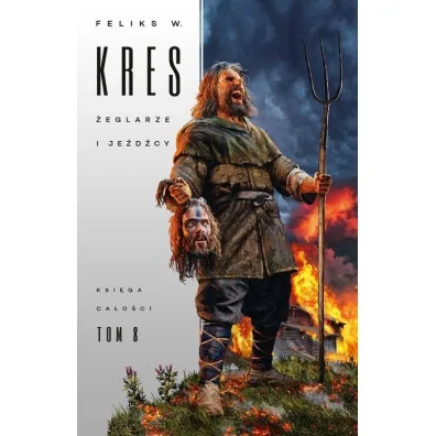 �eglarze i je�d�cy. Ksi�ga Ca�o�ci. Tom 8 - Feliks W. Kres