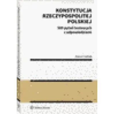 Konstytucja Rzeczypospolitej Polskiej. 500 pyta� testowych z odpowiedziami