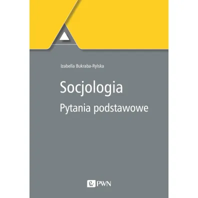Socjologia. Pytania podstawowe - Izabella Bukraba-Rylska