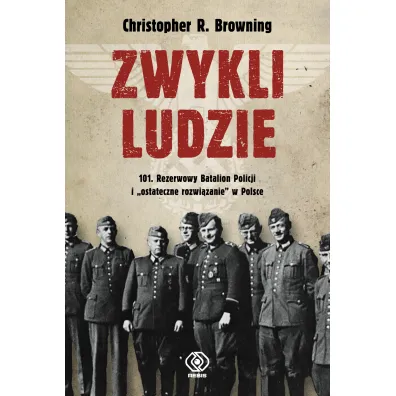 Zwykli ludzie - Christopher R Browning