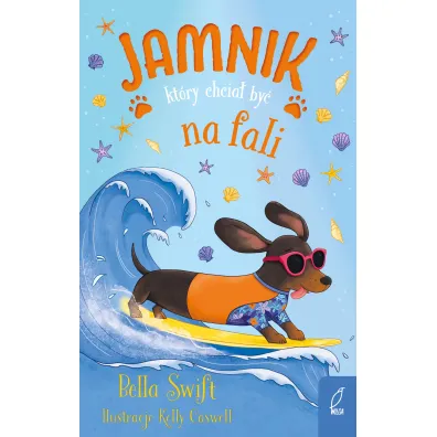 Jamnik, kt�ry chcia� by� na fali. Tom 2 - Bella  Swift, Ewa Rosa