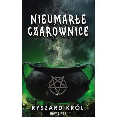Nieumar�e czarownice. Tom 1 - Ryszard Kr�l