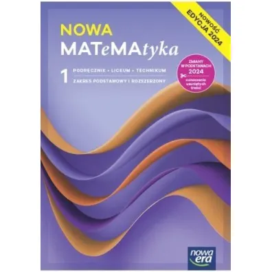 NOWA MATeMAtyka 1. Podr�cznik dla liceum og�lnokszta�c�cego i technikum. Zakres podstawowy i rozszerzony. Edycja 2024 - Dorota Ponczek, Jerzy Janowicz, Karolina Wej, Lech Cha�ko, Wojciech Babia�ski, Ewa Szmytkiewicz