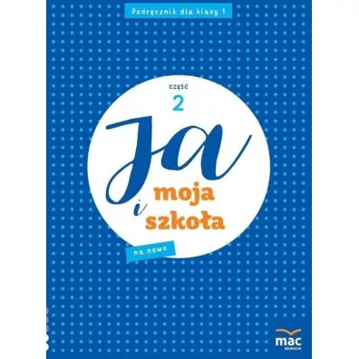 Ja i moja szko�a na nowo. Podr�cznik. Klasa 1. Cz�� 2 - Jolanta Faliszewska, Gra�yna Lech