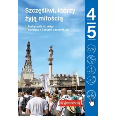 Szczliwi, ktrzy yj mioci. Podrcznik do religii dla klasy 4 liceum i 5 technikum - Elbieta Kondrak, K. Mielnicki