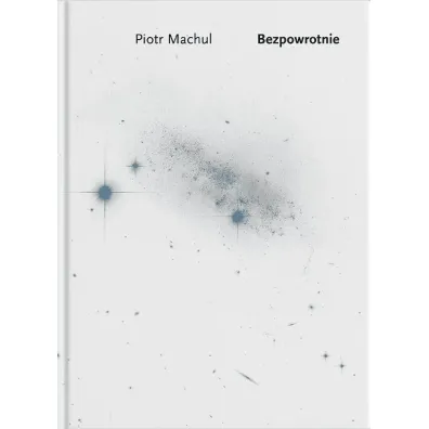 Bezpowrotnie - Piotr  Machul