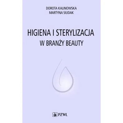 Higiena i sterylizacja. w bran�y beauty - Dorota Kalinowska, Martyna Siudak