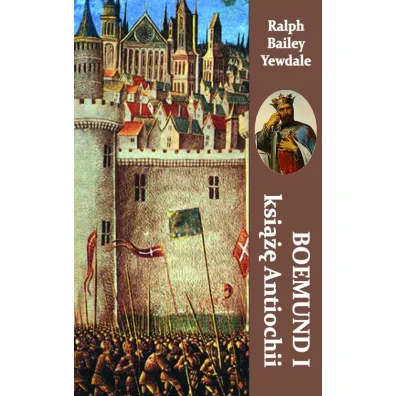 Boemond I ksi��� Antiochii - Ralph Bailey Yewdale
