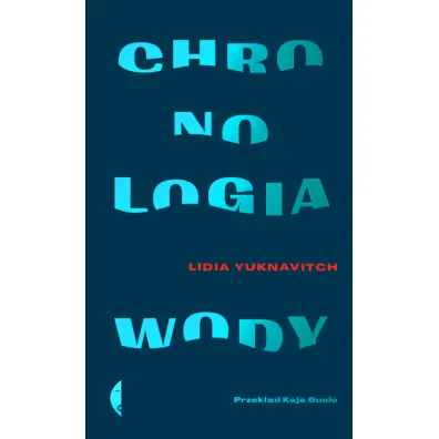 Chronologia wody - Lidia  Yuknavitch
