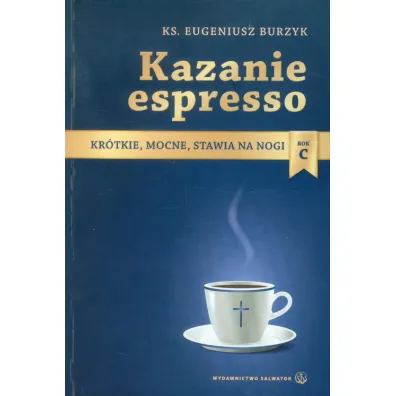 Kazanie espresso - rok C - Eugeniusz Burzyk