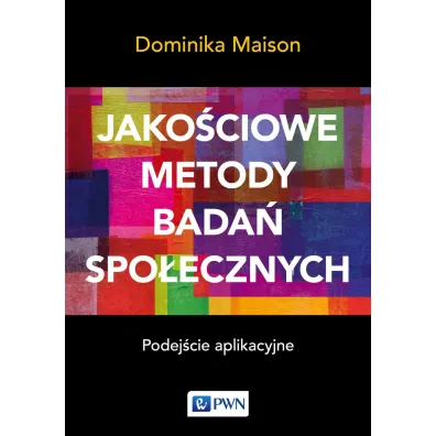 Jako�ciowe metody bada� spo�ecznych. Podej�cie aplikacyjne - Dominika Maison