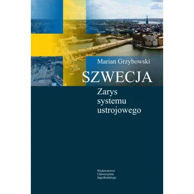 Szwecja Zarys systemu ustrojowego - Marian Grzybowski