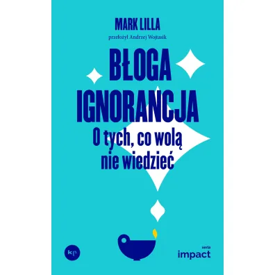 B�oga ignorancja. O tych, co wol� nie wiedzie� - Lilla Mark