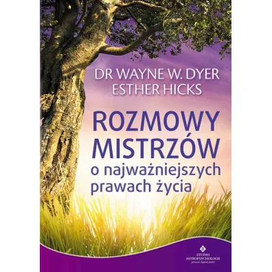 Rozmowy mistrz�w o najwa�niejszych prawach �ycia - Esther Hicks, Wayne Dyer