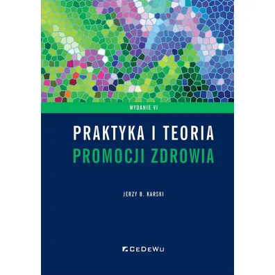 Praktyka i teoria promocji zdrowia w. 6 - Jerzy B. Karski