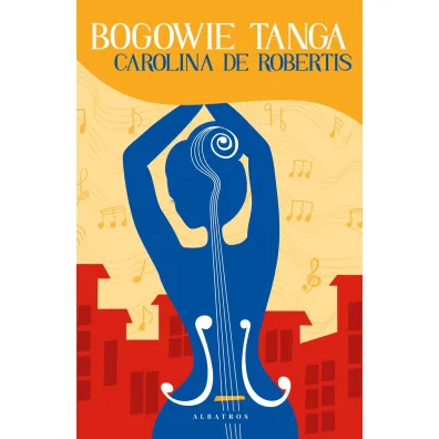 Bogowie tanga - Carolina De Robertis