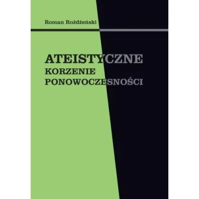 Ateistyczne korzenie ponowoczesno�ci - Roman Ro�d�e�ski