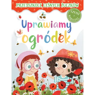 Przedszkole Le�nych �uczk�w. Uprawiamy ogr�dek - Lidia  Rekosz-Domaga�a, Kasia  Nowowiejska Ilustr