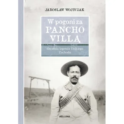 W pogoni za Pancho Vill�. Ostatnia legenda Dzikiego Zachodu - Jaros�aw Wojtczak