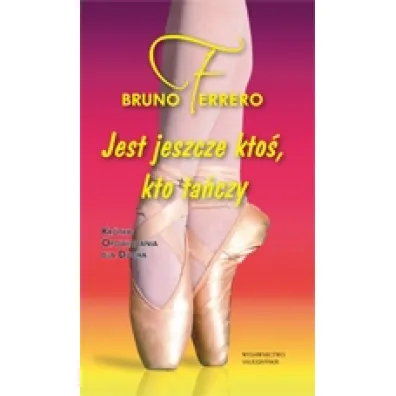 Jest jeszcze kto�, kto ta�czy - Bruno Ferrero