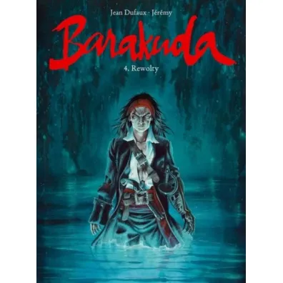 Rewolty. Barakuda. Tom 4 - Jean Dufaux, J�r�my Petiqueux