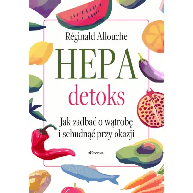 Hepadetoks. Jak zadba� o w�trob� i schudn�� przy okazji - Reginald Allouche