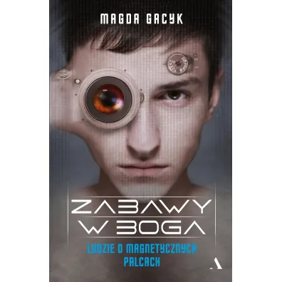 Zabawy w Boga. Ludzie o magnetycznych palcach - Magda Gacyk