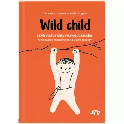 Wild child, czyli naturalny rozwj dziecka