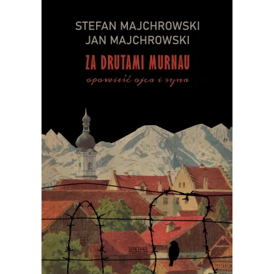 Za drutami Murnau. Opowie�� ojca i syna - Jan Majchrowski, Stefan  Majchrowski