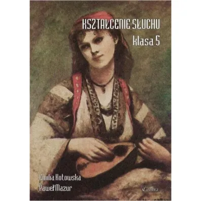 Kszta�cenie s�uchu klasa 5 - Pawe� Mazur, Emilia  Kotowska