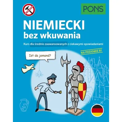 Niemiecki bez wkuwania Kurs dla �rednio zaawansowanych z ciekawymi opowiadaniami Poziom B1  PONS
