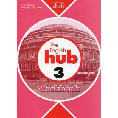 The English Hub 3. Workbook - Malkogianni Marileni, H. Q. Mitchell